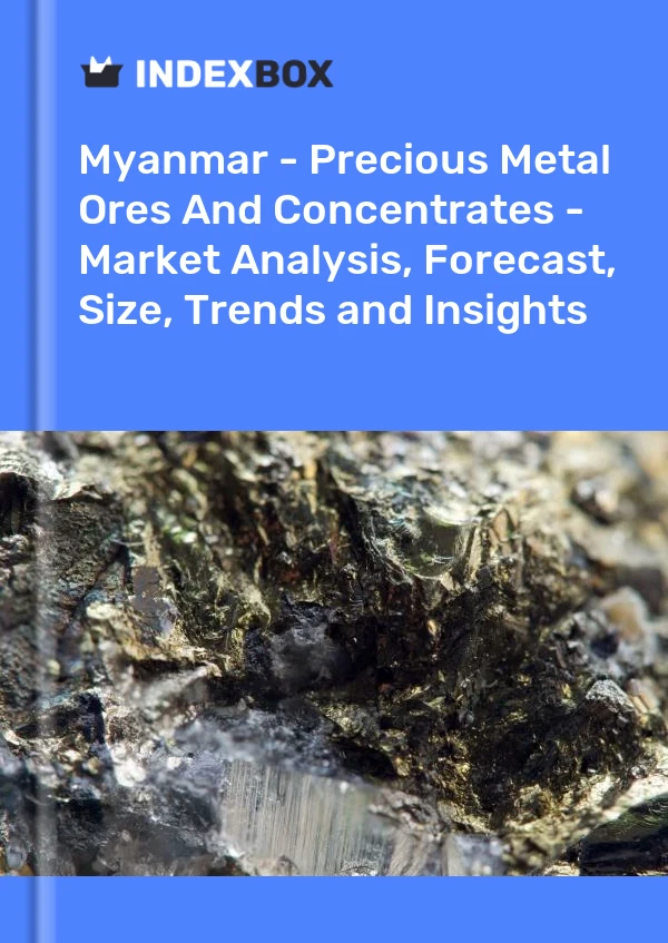 Myanmar - Precious Metal Ores And Concentrates - Market Analysis, Forecast, Size, Trends and Insights
