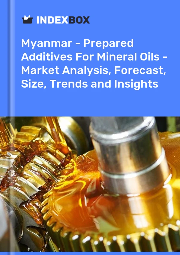 Myanmar - Prepared Additives For Mineral Oils - Market Analysis, Forecast, Size, Trends and Insights