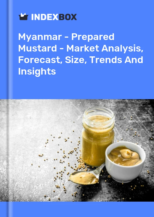 Myanmar - Prepared Mustard - Market Analysis, Forecast, Size, Trends And Insights