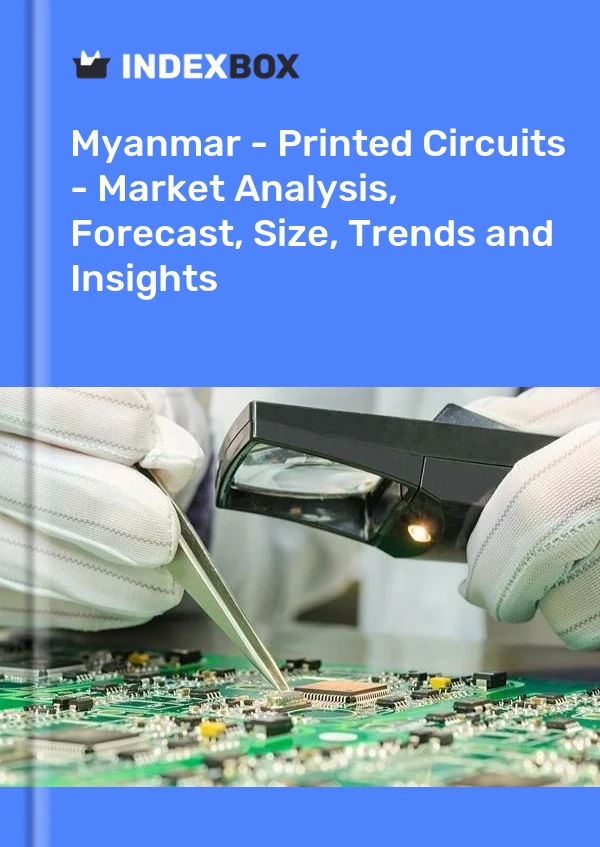 Report Myanmar - Printed Circuits - Market Analysis, Forecast, Size, Trends and Insights for 499$