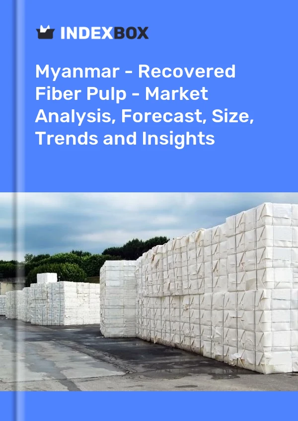 Myanmar - Recovered Fiber Pulp - Market Analysis, Forecast, Size, Trends and Insights
