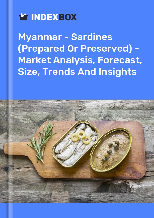 Myanmar - Sardines (Prepared Or Preserved) - Market Analysis, Forecast, Size, Trends And Insights