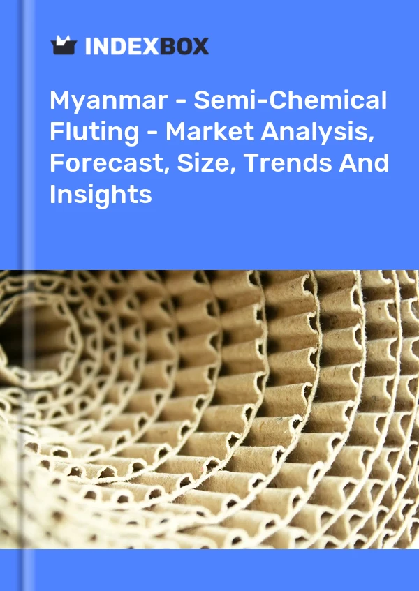 Myanmar - Semi-Chemical Fluting - Market Analysis, Forecast, Size, Trends And Insights