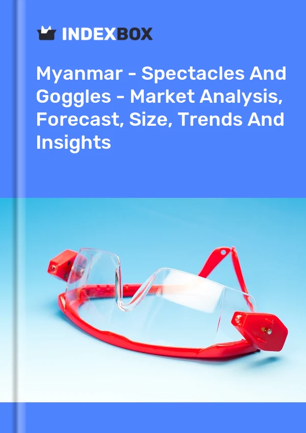 Myanmar - Spectacles And Goggles - Market Analysis, Forecast, Size, Trends And Insights