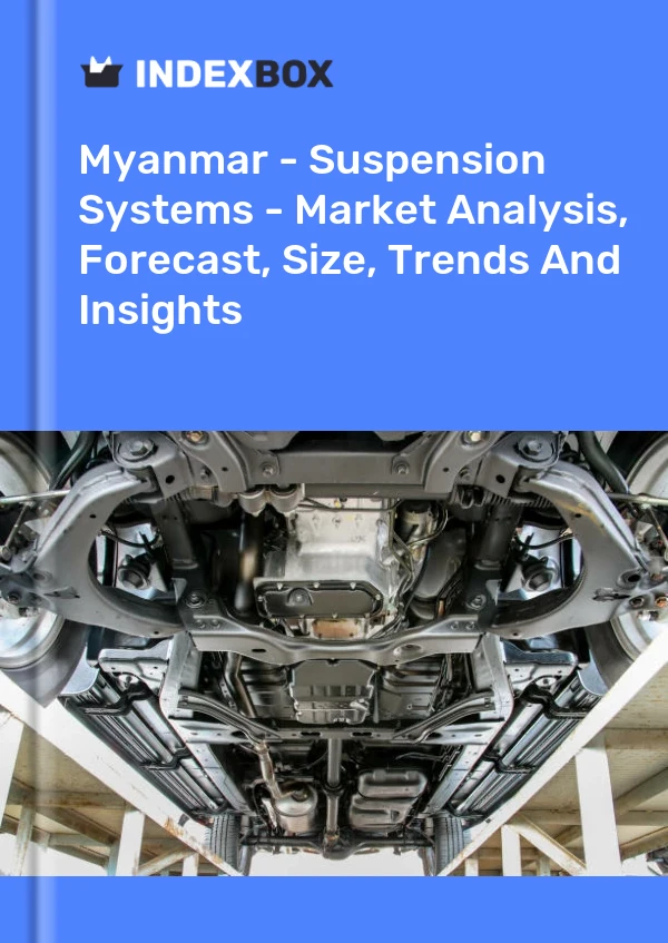 Myanmar - Suspension Systems - Market Analysis, Forecast, Size, Trends And Insights