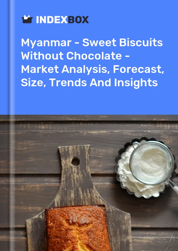 Myanmar - Sweet Biscuits Without Chocolate - Market Analysis, Forecast, Size, Trends And Insights