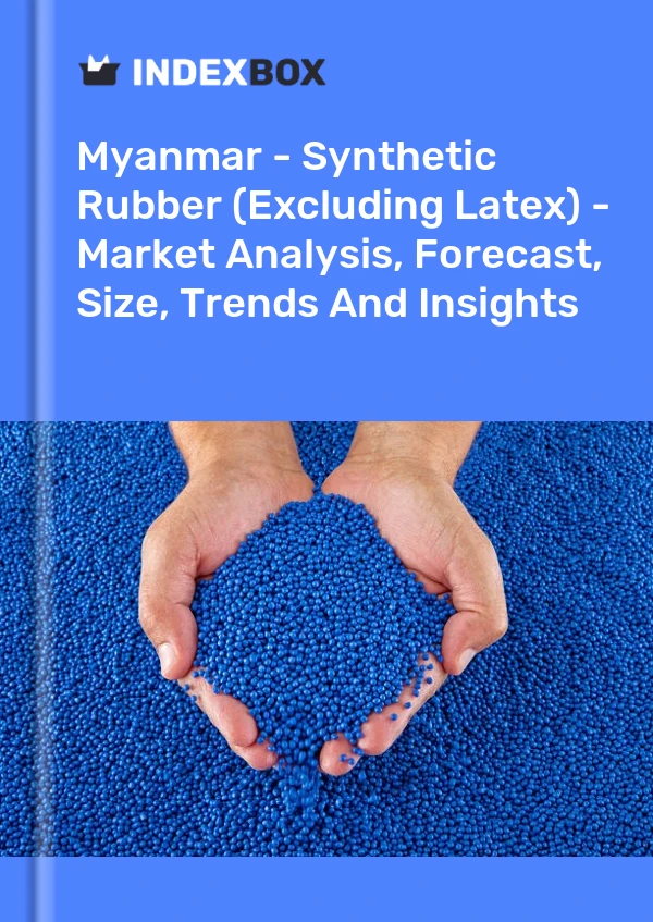 Myanmar - Synthetic Rubber (Excluding Latex) - Market Analysis, Forecast, Size, Trends And Insights