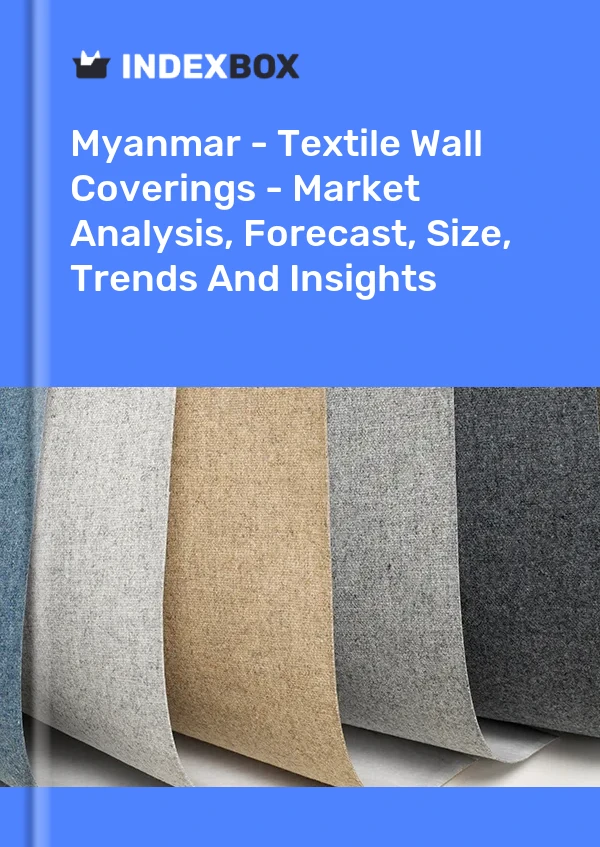 Myanmar - Textile Wall Coverings - Market Analysis, Forecast, Size, Trends And Insights