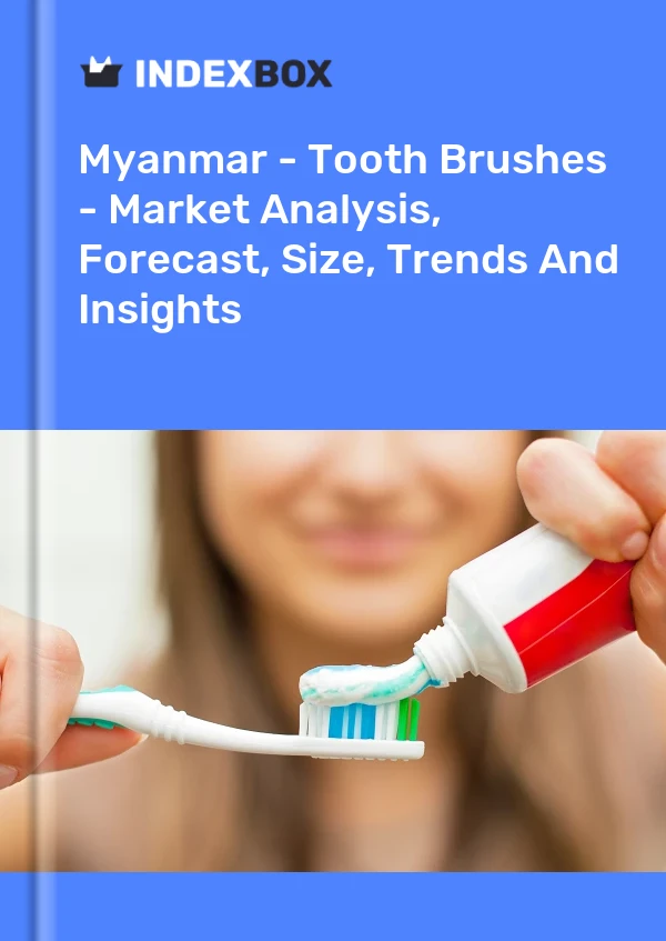 Myanmar - Tooth Brushes - Market Analysis, Forecast, Size, Trends And Insights