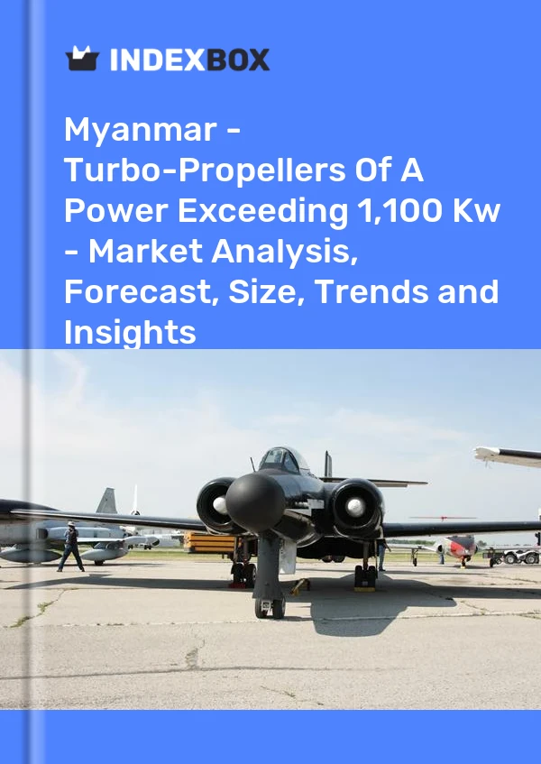 Report Myanmar - Turbo-Propellers of A Power Exceeding 1,100 Kw - Market Analysis, Forecast, Size, Trends and Insights for 499$