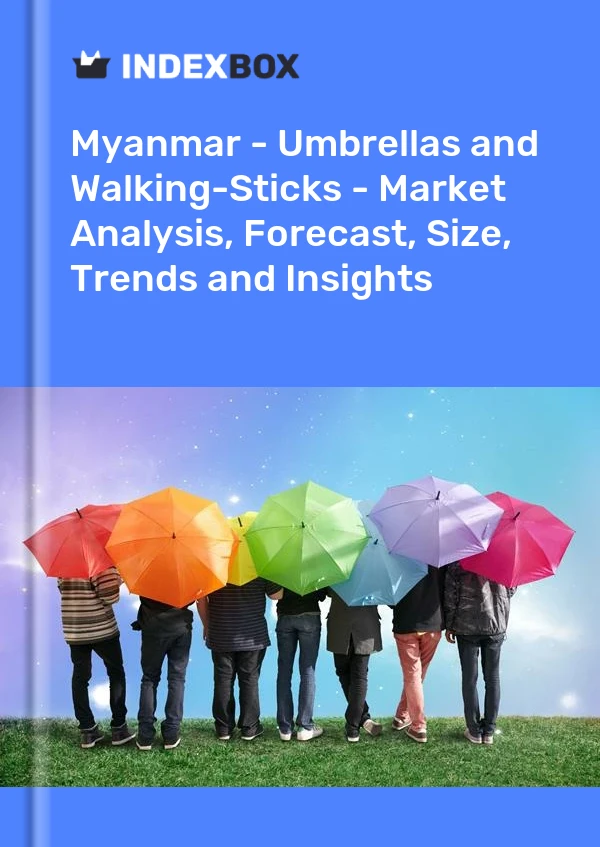 Myanmar - Umbrellas and Walking-Sticks - Market Analysis, Forecast, Size, Trends and Insights