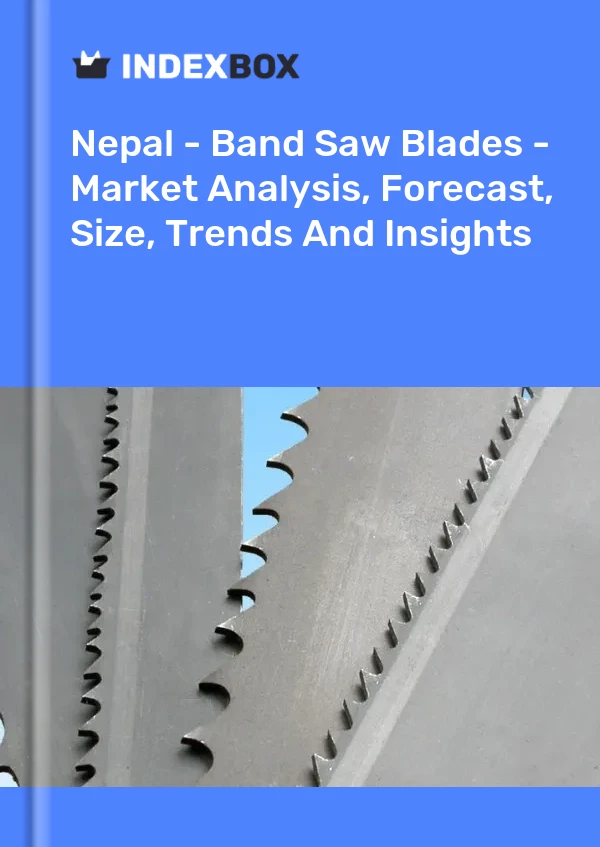 Report Nepal - Band Saw Blades - Market Analysis, Forecast, Size, Trends and Insights for 499$