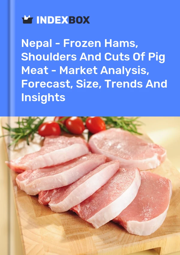 Report Nepal - Frozen Hams, Shoulders and Cuts of Pig Meat - Market Analysis, Forecast, Size, Trends and Insights for 499$