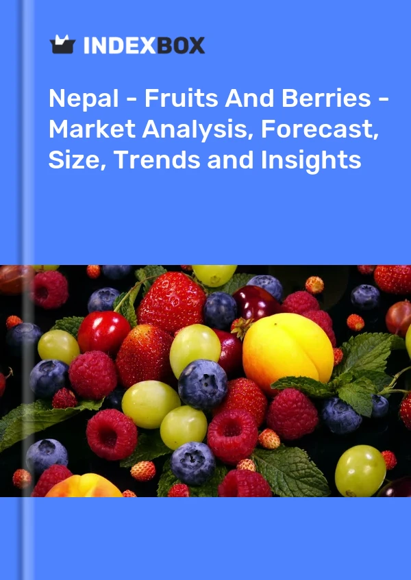 Report Nepal - Fruits and Berries - Market Analysis, Forecast, Size, Trends and Insights for 499$