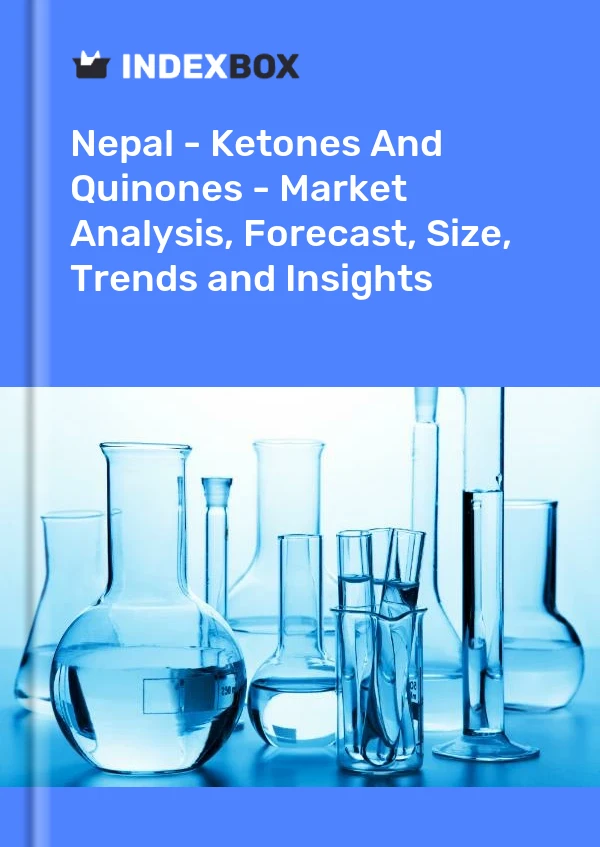 Report Nepal - Ketones and Quinones - Market Analysis, Forecast, Size, Trends and Insights for 499$