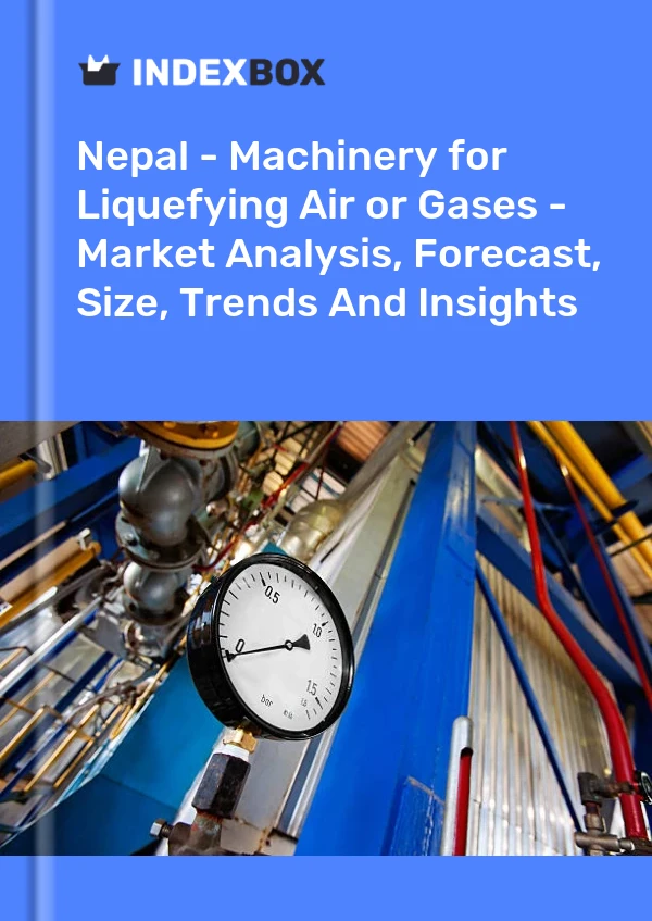 Report Nepal - Machinery for Liquefying Air or Gases - Market Analysis, Forecast, Size, Trends and Insights for 499$