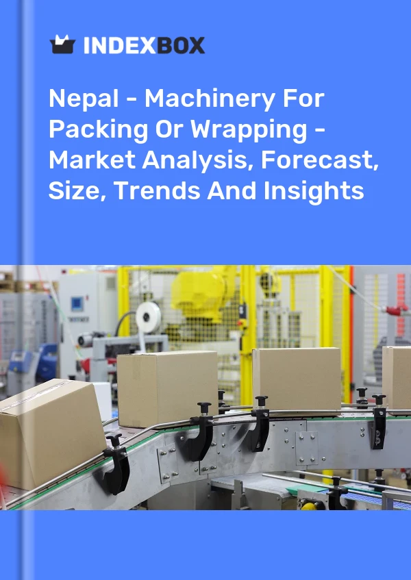 Report Nepal - Machinery for Packing or Wrapping - Market Analysis, Forecast, Size, Trends and Insights for 499$