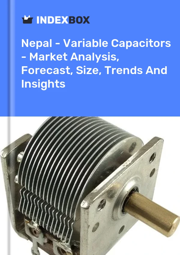 Nepal - Variable Capacitors - Market Analysis, Forecast, Size, Trends And Insights