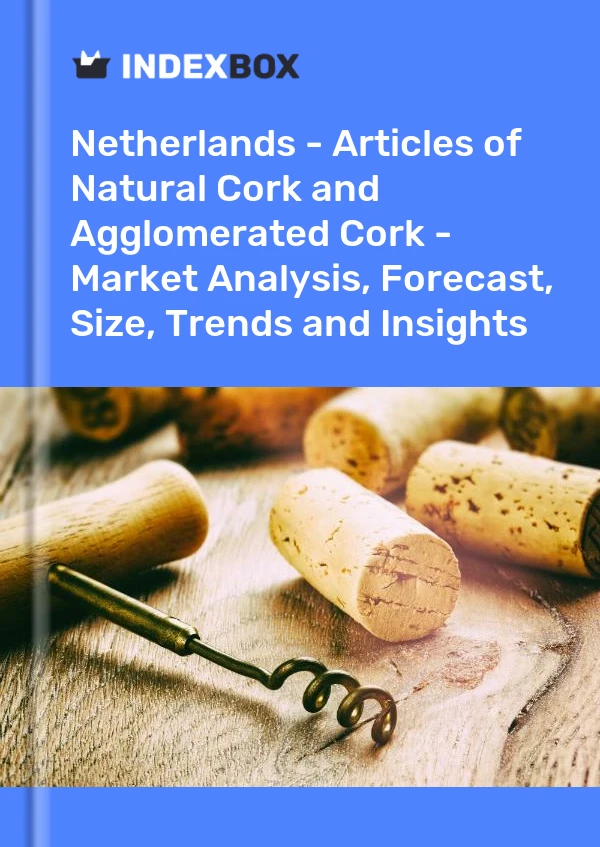 Report Netherlands - Articles of Natural Cork and Agglomerated Cork - Market Analysis, Forecast, Size, Trends and Insights for 499$