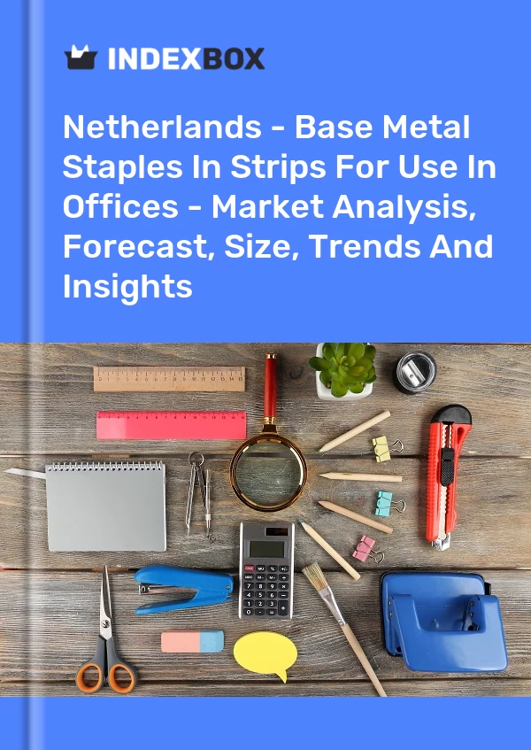 Report Netherlands - Base Metal Staples in Strips for Use in Offices - Market Analysis, Forecast, Size, Trends and Insights for 499$