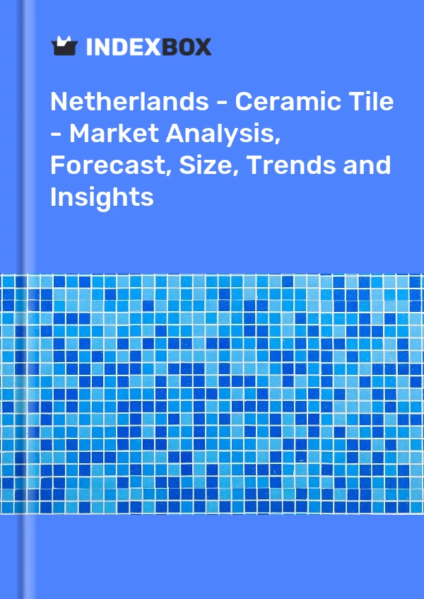 Report Netherlands - Ceramic Tile - Market Analysis, Forecast, Size, Trends and Insights for 499$