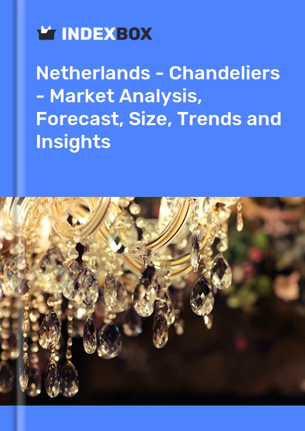 Report Netherlands - Chandeliers - Market Analysis, Forecast, Size, Trends and Insights for 499$