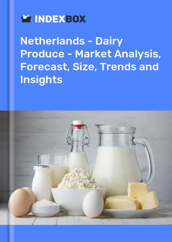 Netherlands - Dairy Produce - Market Analysis, Forecast, Size, Trends and Insights