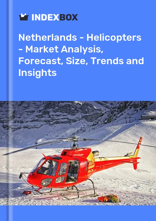 Report Netherlands - Helicopters - Market Analysis, Forecast, Size, Trends and Insights for 499$