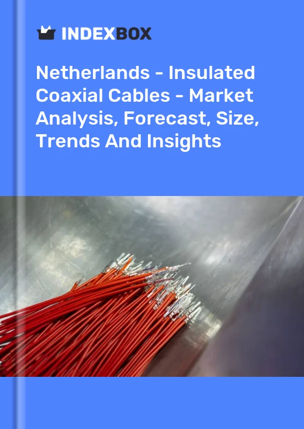 Netherlands - Insulated Coaxial Cables - Market Analysis, Forecast, Size, Trends And Insights
