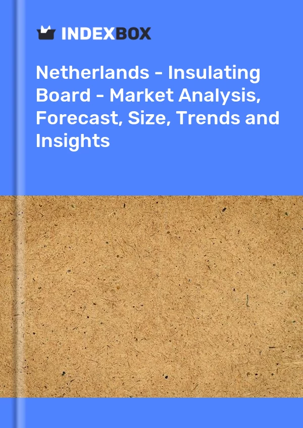 Netherlands - Insulating Board - Market Analysis, Forecast, Size, Trends and Insights