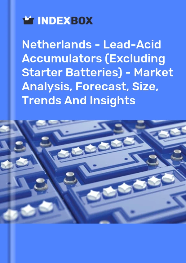 Report Netherlands - Lead-Acid Accumulators (Excluding Starter Batteries) - Market Analysis, Forecast, Size, Trends and Insights for 499$