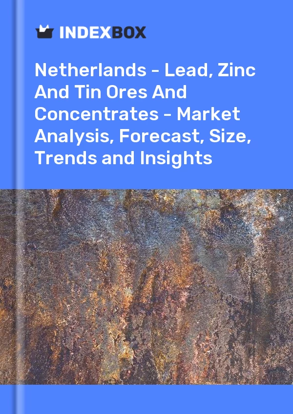Report Netherlands - Lead, Zinc and Tin Ores and Concentrates - Market Analysis, Forecast, Size, Trends and Insights for 499$