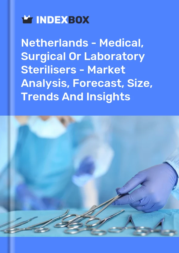 Report Netherlands - Medical, Surgical or Laboratory Sterilisers - Market Analysis, Forecast, Size, Trends and Insights for 499$