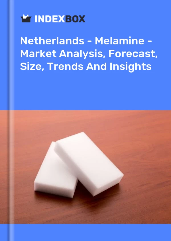 Report Netherlands - Melamine - Market Analysis, Forecast, Size, Trends and Insights for 499$