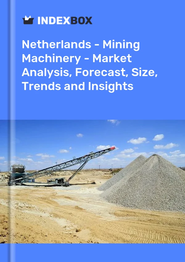 Report Netherlands - Mining Machinery - Market Analysis, Forecast, Size, Trends and Insights for 499$