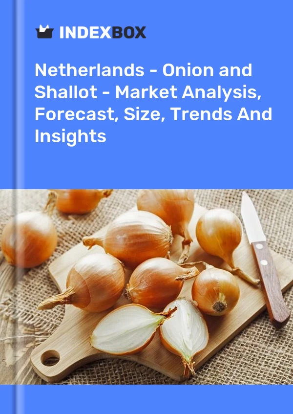 Report Netherlands - Onion and Shallot - Market Analysis, Forecast, Size, Trends and Insights for 499$