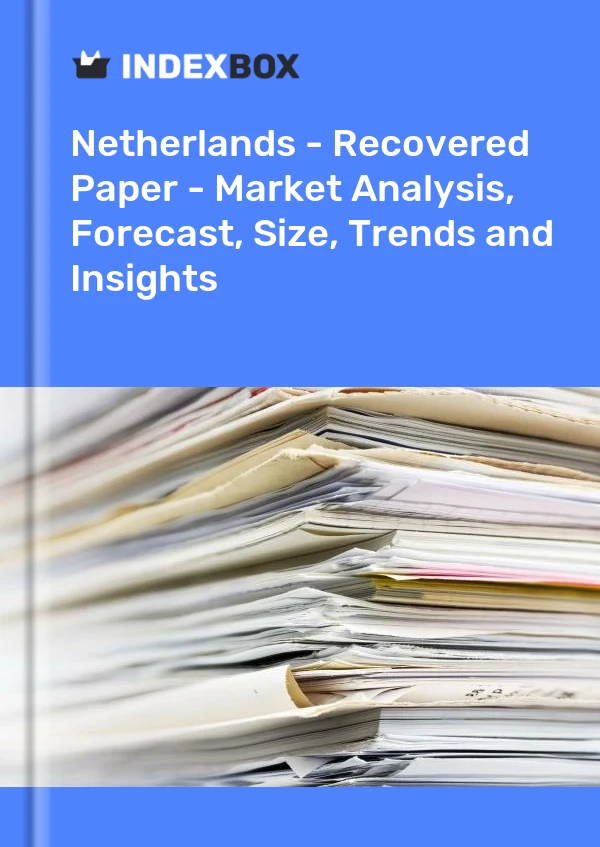 Report Netherlands - Recovered Paper - Market Analysis, Forecast, Size, Trends and Insights for 499$