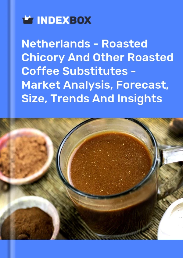 Report Netherlands - Roasted Chicory and Other Roasted Coffee Substitutes - Market Analysis, Forecast, Size, Trends and Insights for 499$