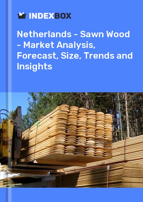 Report Netherlands - Sawn Wood - Market Analysis, Forecast, Size, Trends and Insights for 499$