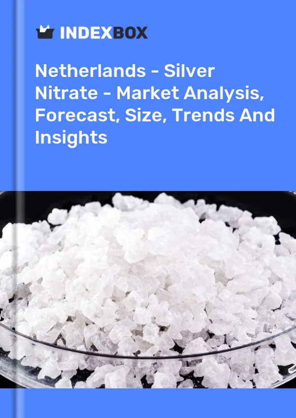 Netherlands - Silver Nitrate - Market Analysis, Forecast, Size, Trends And Insights