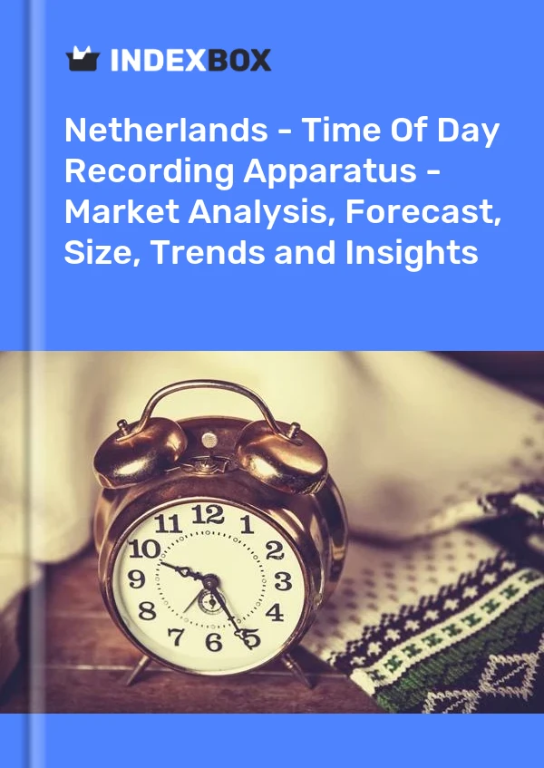 Report Netherlands - Time of Day Recording Apparatus - Market Analysis, Forecast, Size, Trends and Insights for 499$