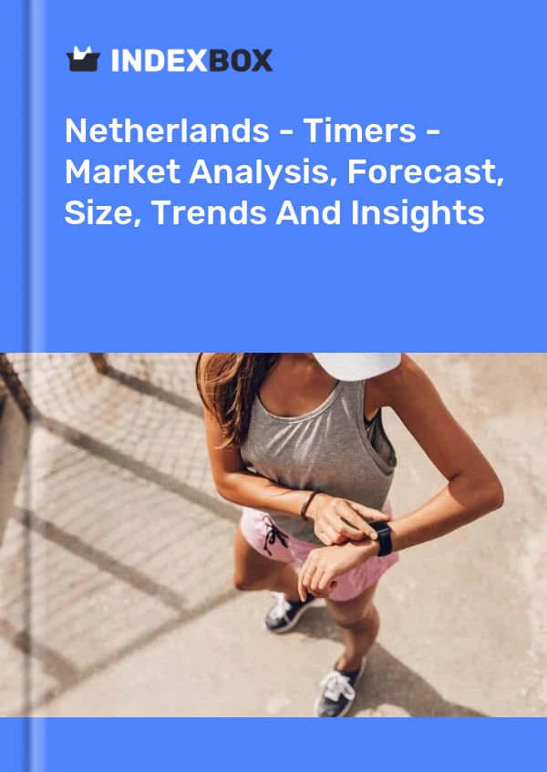 Report Netherlands - Timers - Market Analysis, Forecast, Size, Trends and Insights for 499$