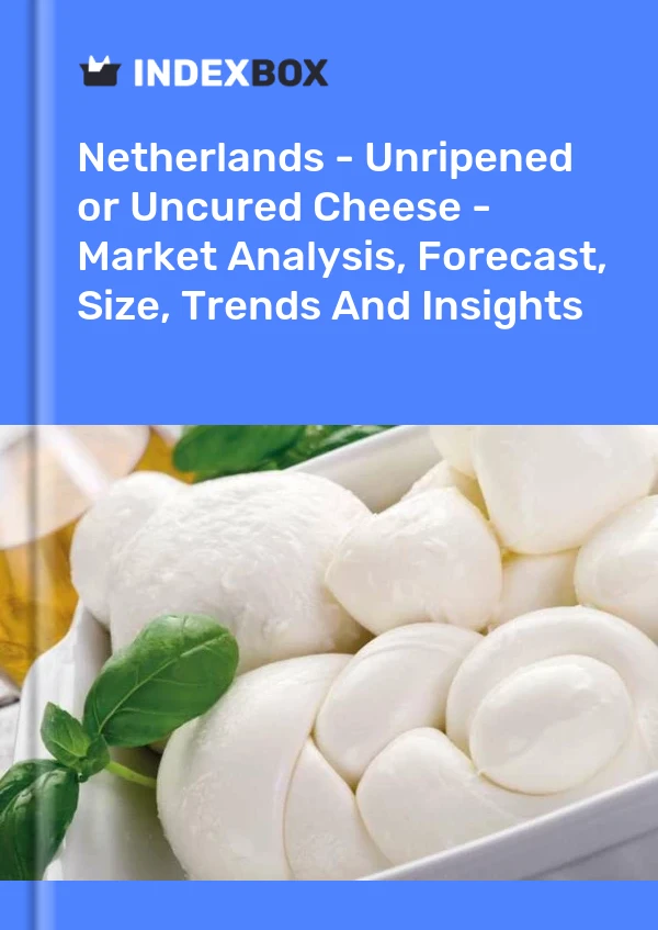 Netherlands - Unripened or Uncured Cheese - Market Analysis, Forecast, Size, Trends And Insights