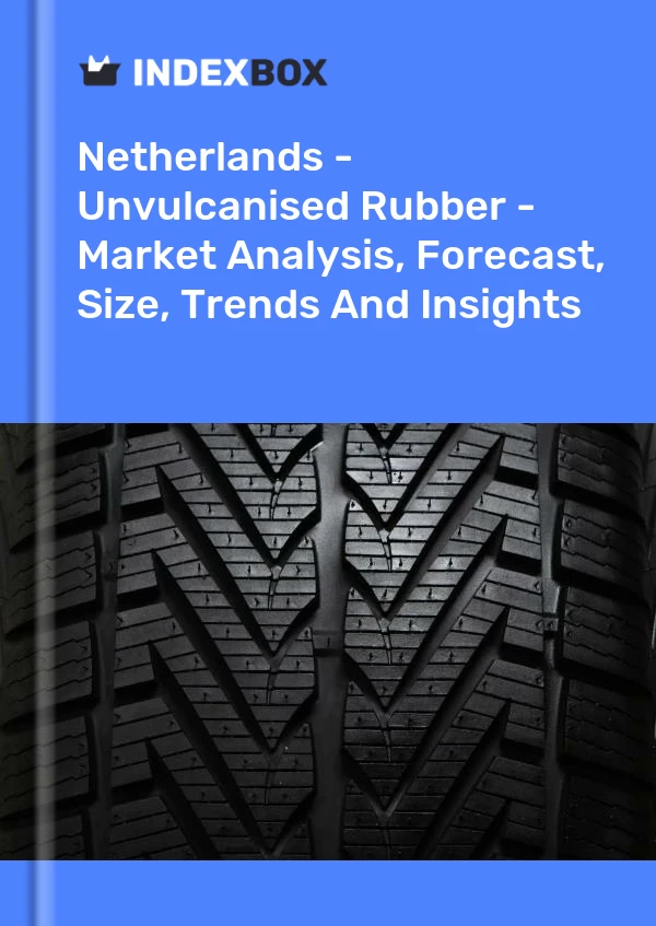 Report Netherlands - Unvulcanised Rubber - Market Analysis, Forecast, Size, Trends and Insights for 499$
