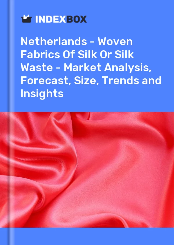 Report Netherlands - Woven Fabrics of Silk or Silk Waste - Market Analysis, Forecast, Size, Trends and Insights for 499$