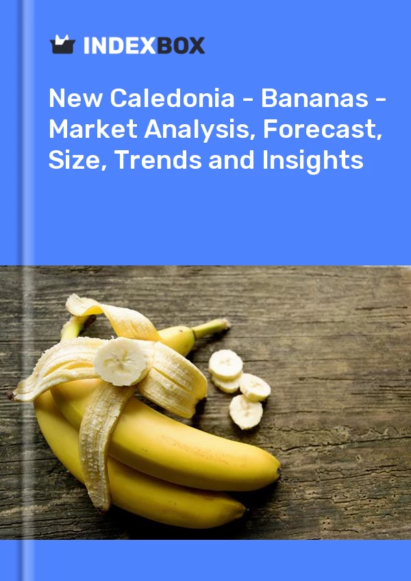 Report New Caledonia - Bananas - Market Analysis, Forecast, Size, Trends and Insights for 499$