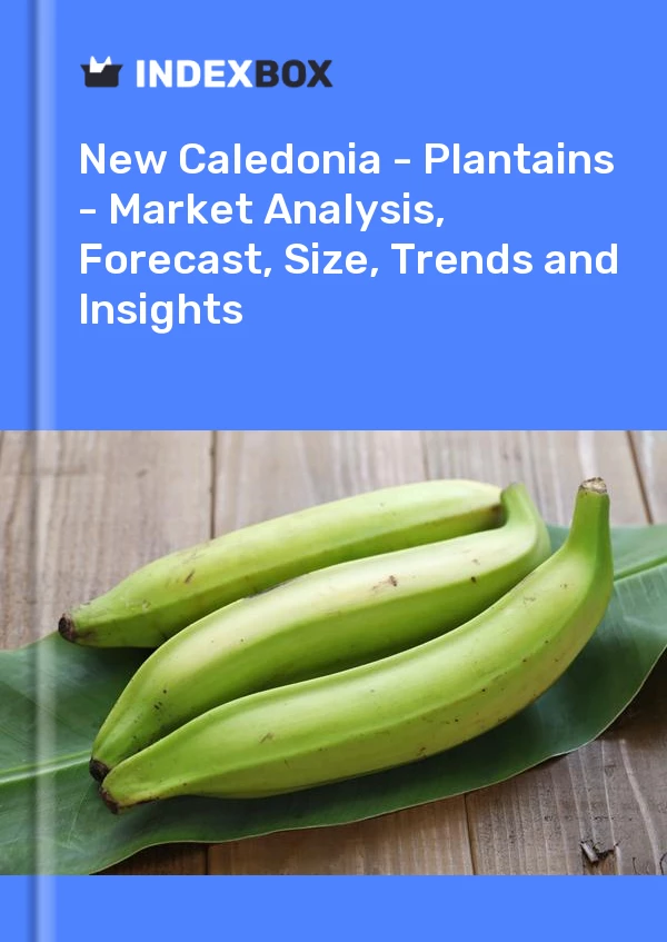 Report New Caledonia - Plantains - Market Analysis, Forecast, Size, Trends and Insights for 499$