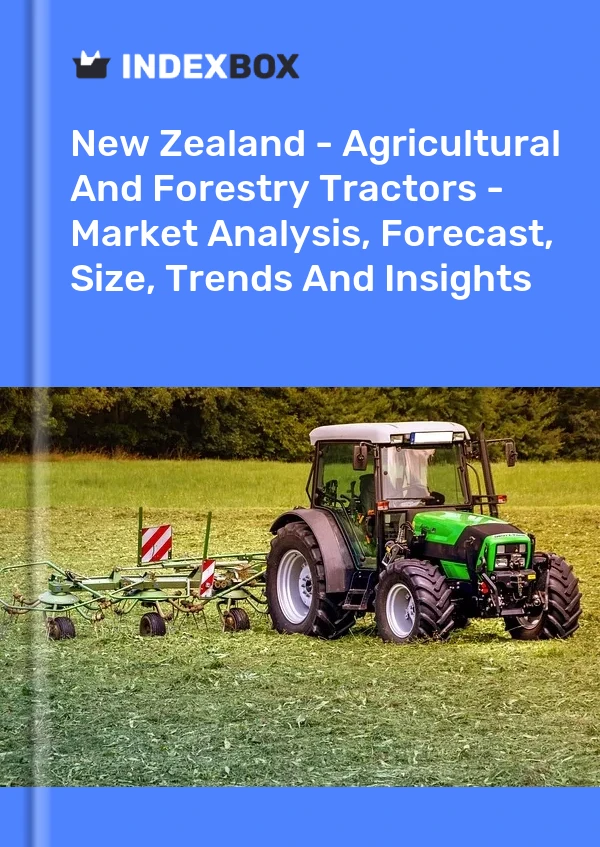 Report New Zealand - Agricultural and Forestry Tractors - Market Analysis, Forecast, Size, Trends and Insights for 499$