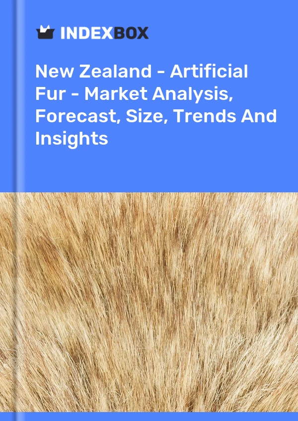 New Zealand - Artificial Fur - Market Analysis, Forecast, Size, Trends And Insights
