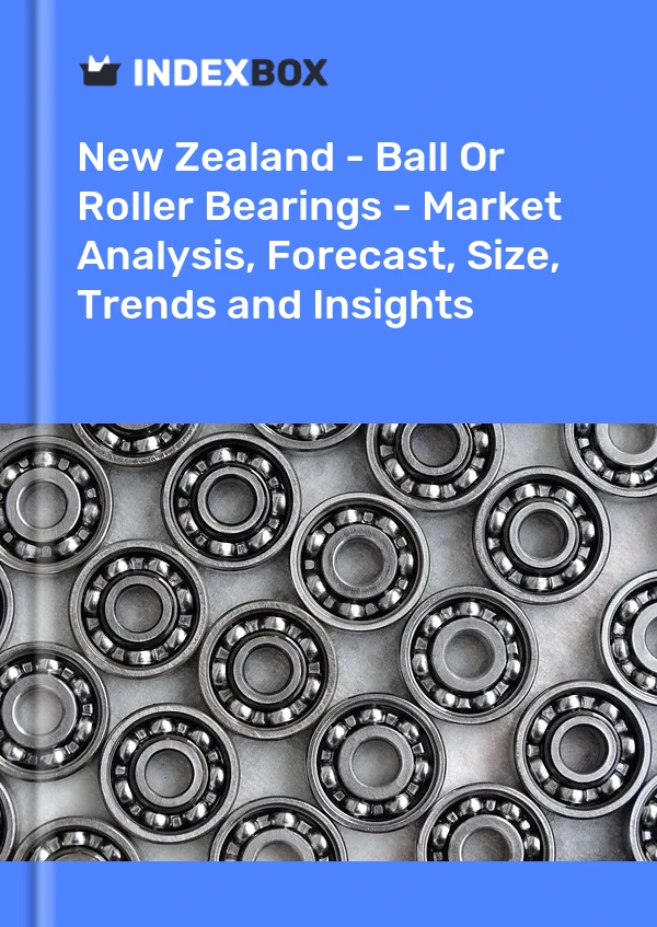 Report New Zealand - Ball or Roller Bearings - Market Analysis, Forecast, Size, Trends and Insights for 499$